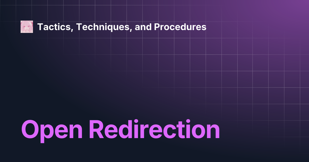 Open Redirection | Tactics, Techniques, and Procedures